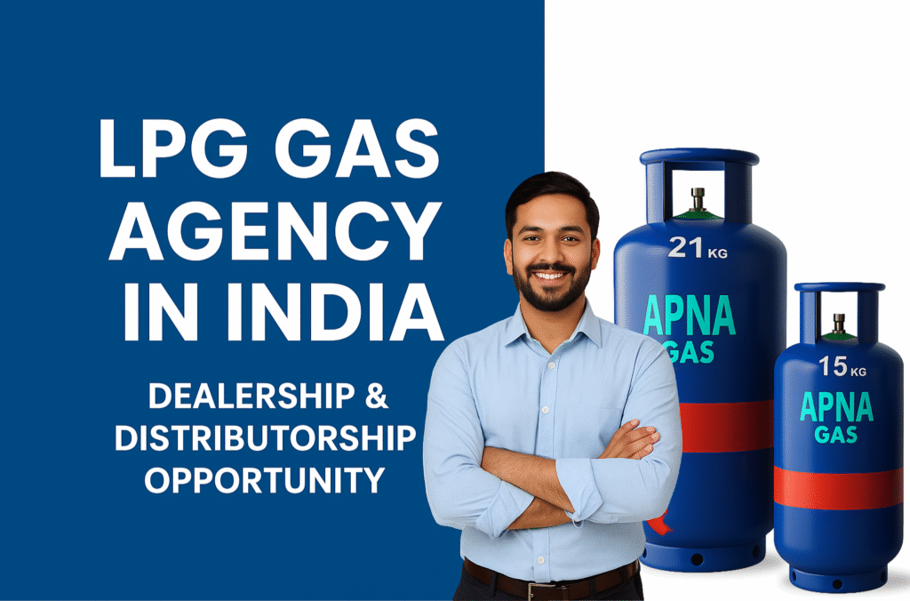 LPG Gas Agency in India – Dealership & Distributorship Opportunity