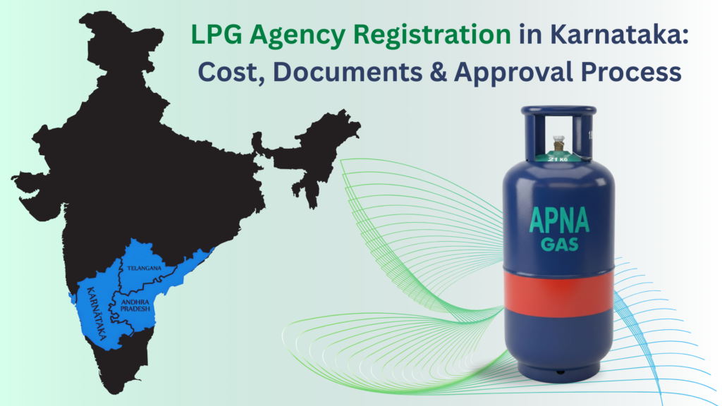 LPG Agency Registration in Karnataka: Cost, Documents & Approval Process